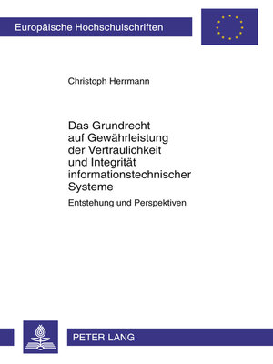 cover image of Das Grundrecht auf Gewaehrleistung der Vertraulichkeit und Integritaet informationstechnischer Systeme
